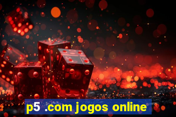 p5 .com jogos online